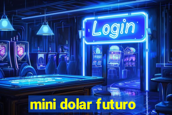 mini dolar futuro