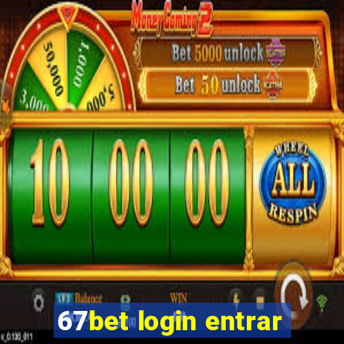 67bet login entrar