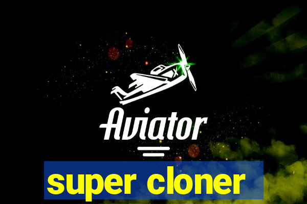 super cloner