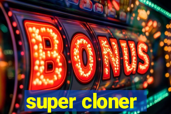 super cloner