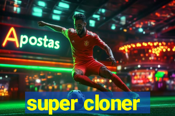 super cloner