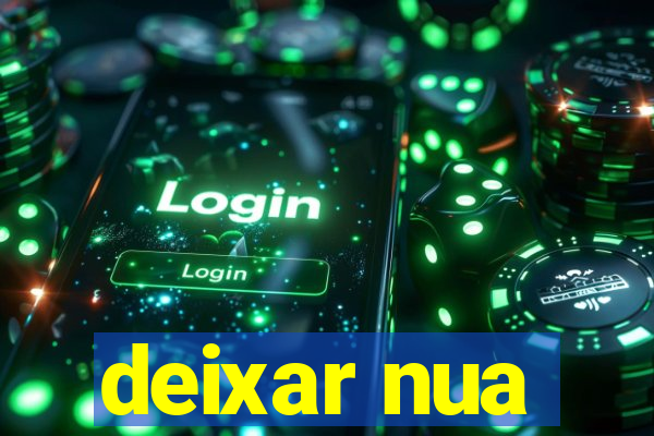 deixar nua