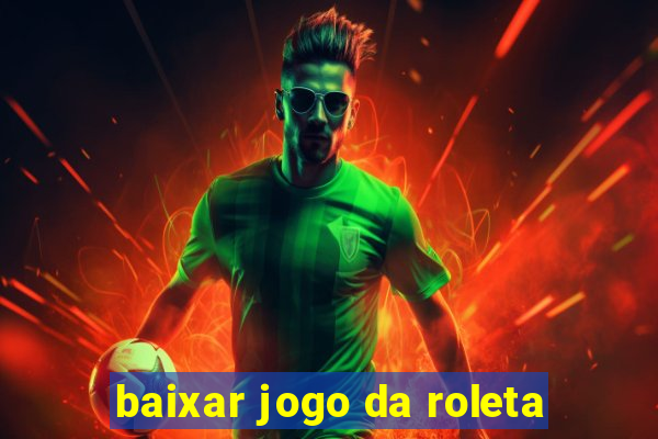 baixar jogo da roleta