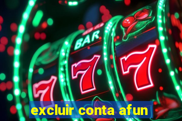 excluir conta afun