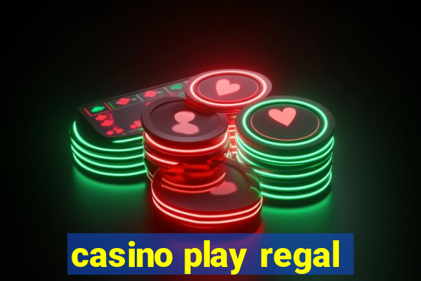 casino play regal