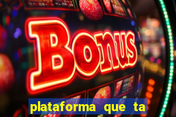 plataforma que ta pagando fortune tiger