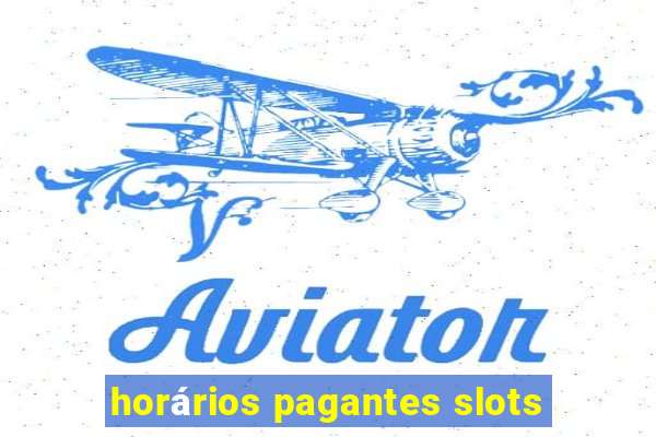 horários pagantes slots