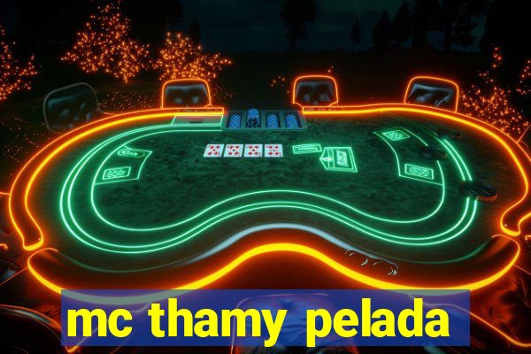 mc thamy pelada