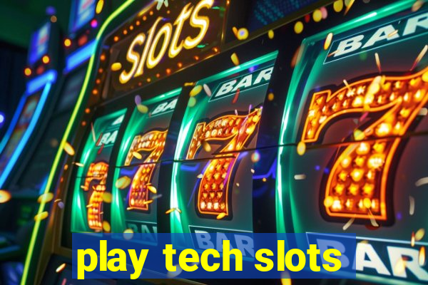 play tech slots