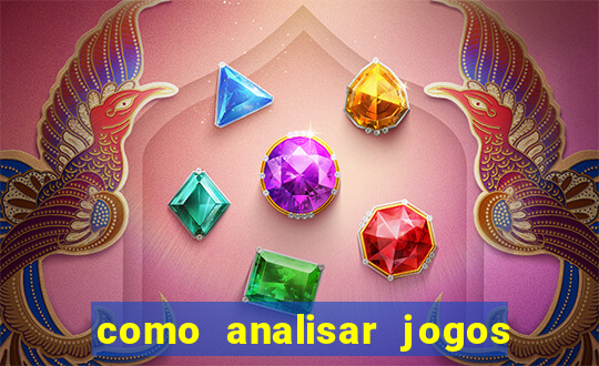 como analisar jogos para apostar