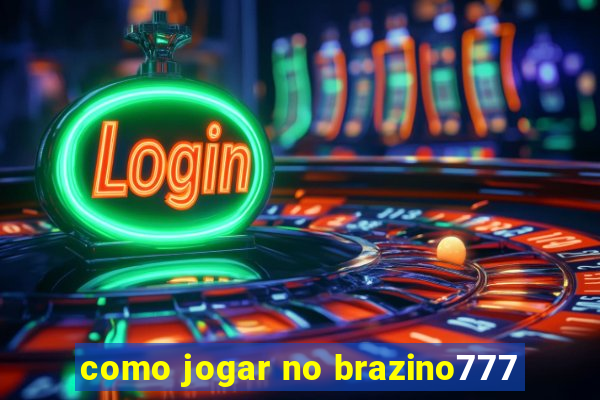 como jogar no brazino777