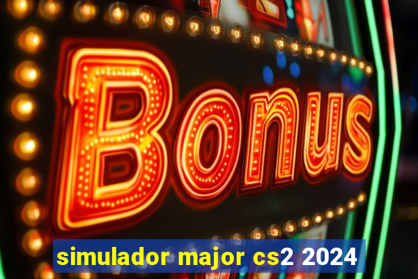 simulador major cs2 2024