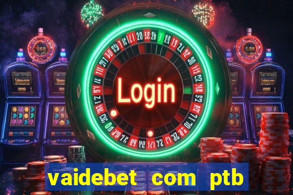 vaidebet com ptb bet main