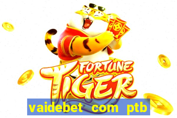 vaidebet com ptb bet main