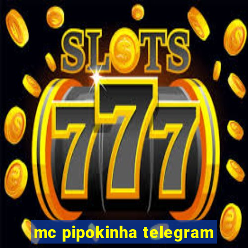 mc pipokinha telegram