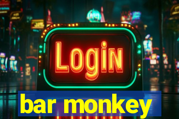 bar monkey