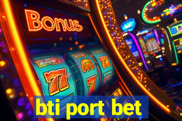 bti port bet