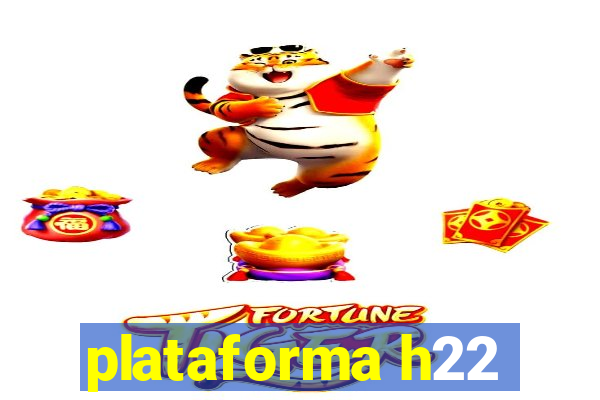 plataforma h22