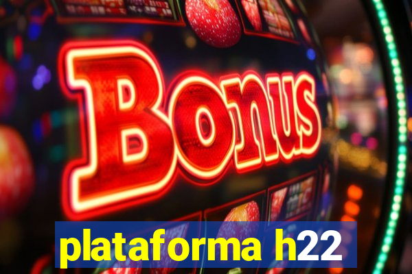 plataforma h22