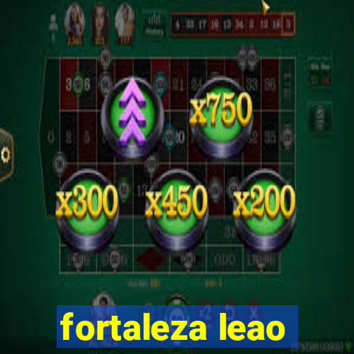 fortaleza leao