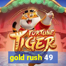 gold rush 49