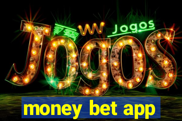 money bet app