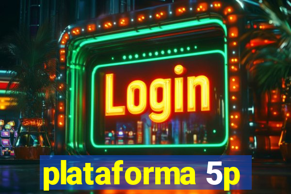 plataforma 5p