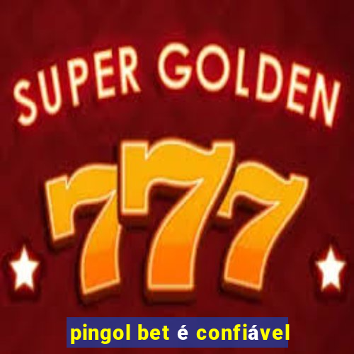 pingol bet é confiável