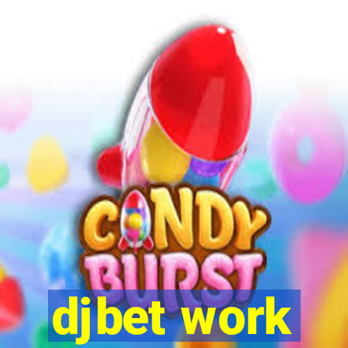 djbet work