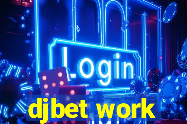 djbet work