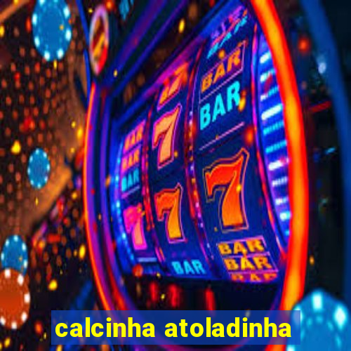 calcinha atoladinha