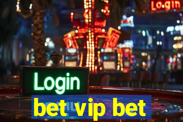 bet vip bet