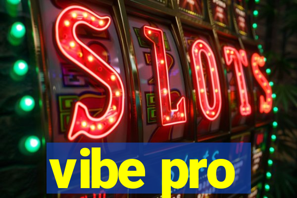 vibe pro