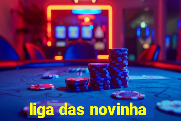 liga das novinha