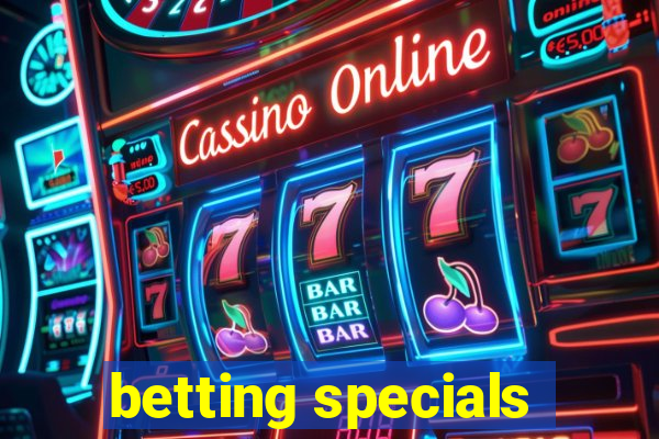 betting specials