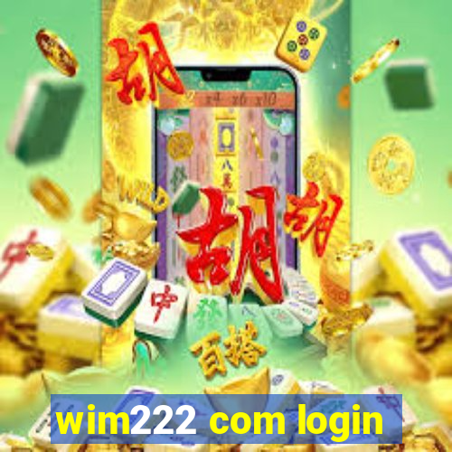 wim222 com login