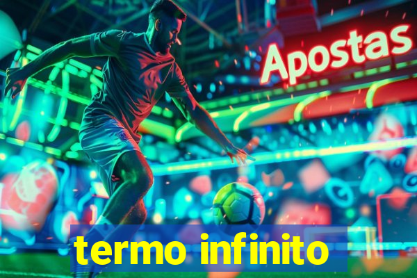 termo infinito