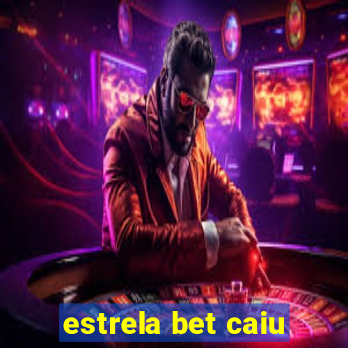 estrela bet caiu