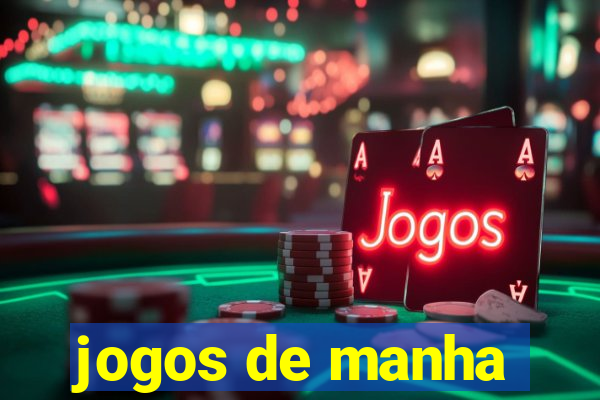 jogos de manha