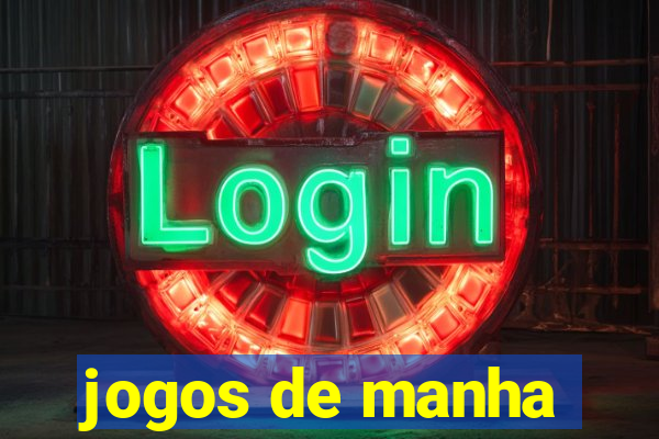 jogos de manha