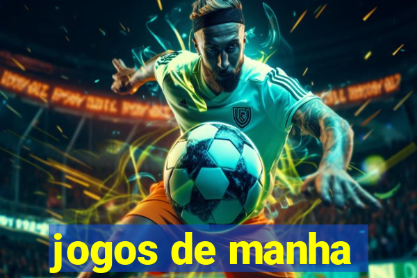 jogos de manha