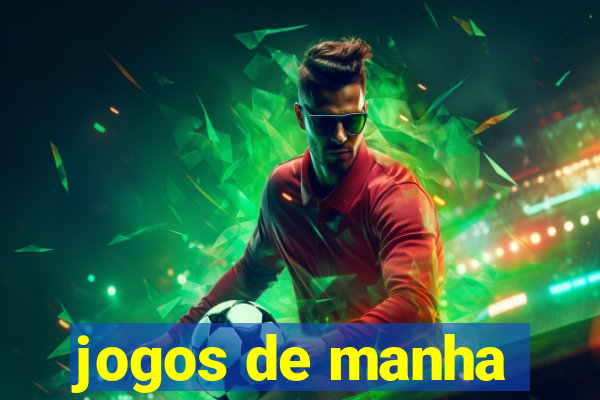 jogos de manha