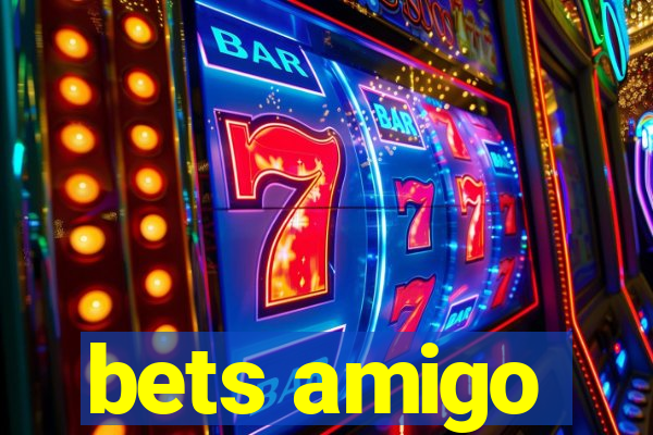 bets amigo