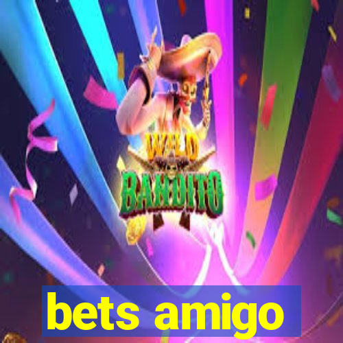 bets amigo