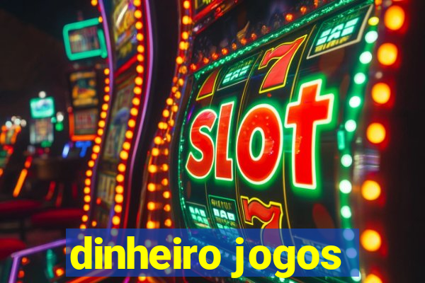 dinheiro jogos