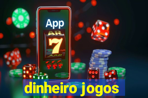 dinheiro jogos