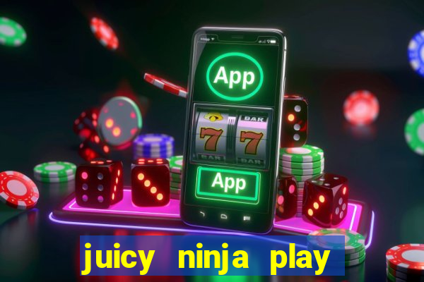 juicy ninja play free slot