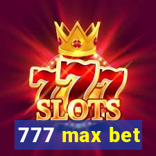 777 max bet