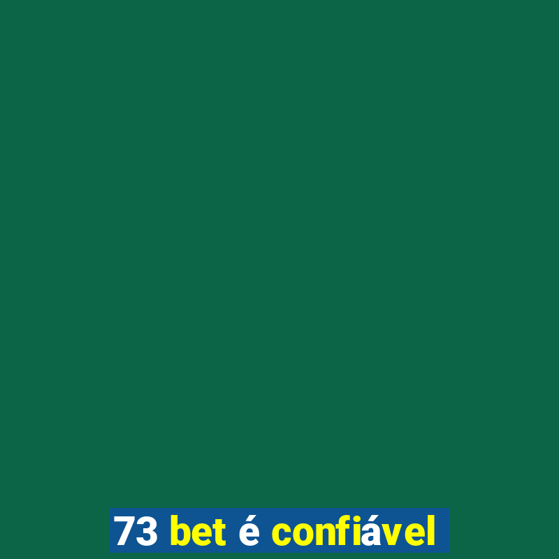 73 bet é confiável