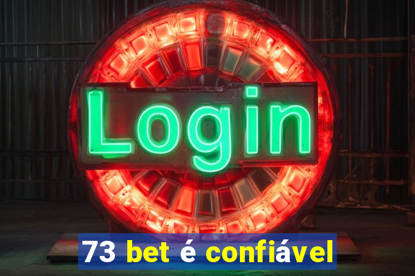 73 bet é confiável